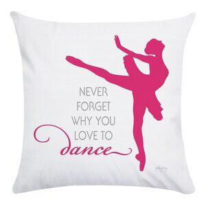 Never Forget Why You Love to Dance Pillow Cover